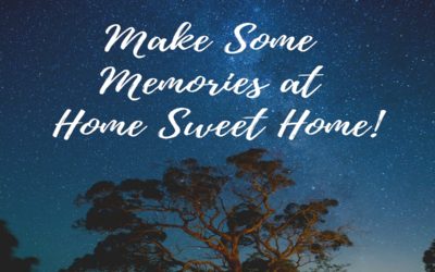 Make Some Memories at Home Sweet Home!