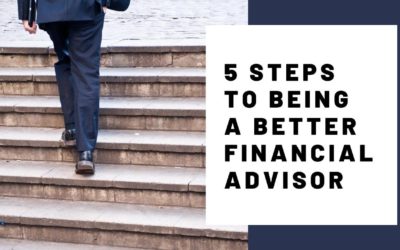 5 Steps to Being A Better Financial Advisor