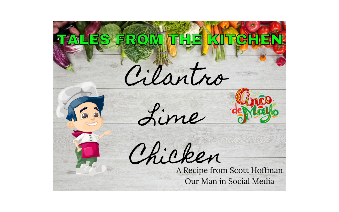 Tales from the Kitchen – Cilantro Lime Chicken